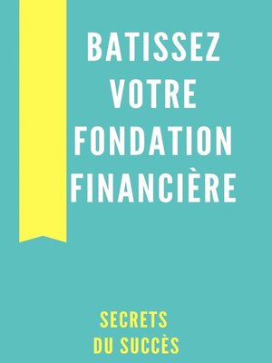 cover image of Bâtissez Votre Fondation Financière